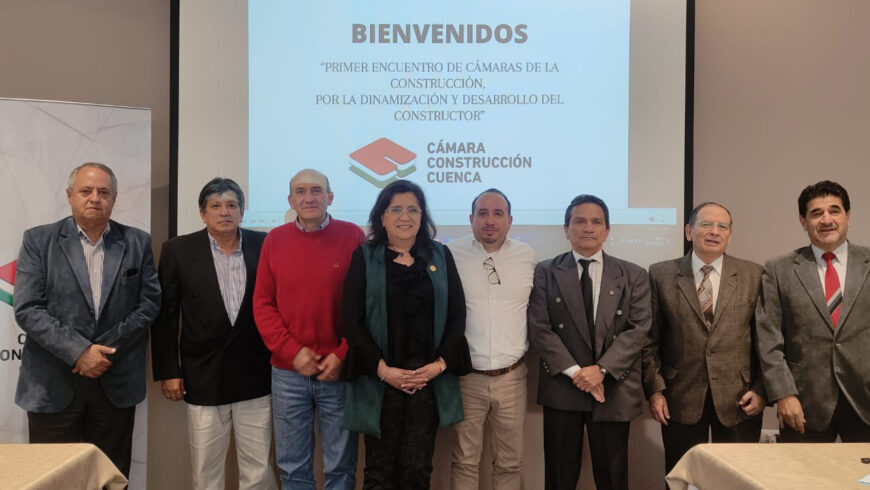PRIMER ENCUENTRO DE CÁMARAS DE LA CONSTRUCCIÓN, POR LA DINAMIZACIÓN Y DESARROLLO DEL SECTOR CONSTRUCTOR